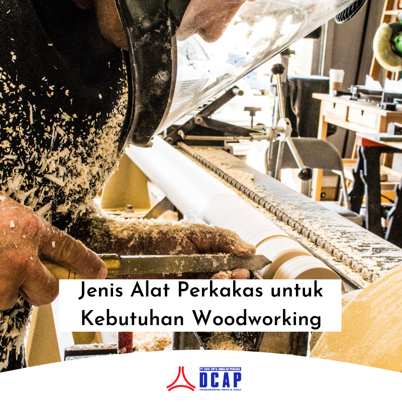 Jenis Alat Perkakas untuk Kebutuhan Woodworking