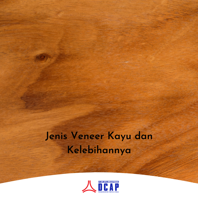 Jenis Veneer Kayu dan Kelebihannya