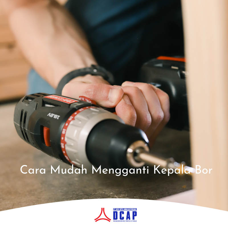 Cara Mudah Mengganti Kepala Bor