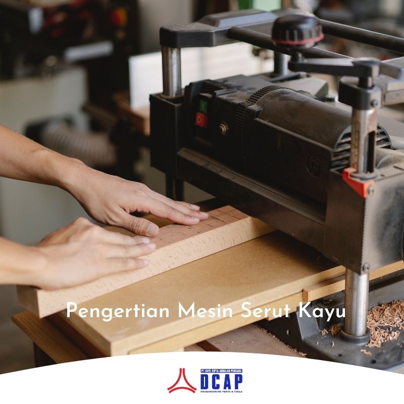 Pengertian Mesin Serut Kayu