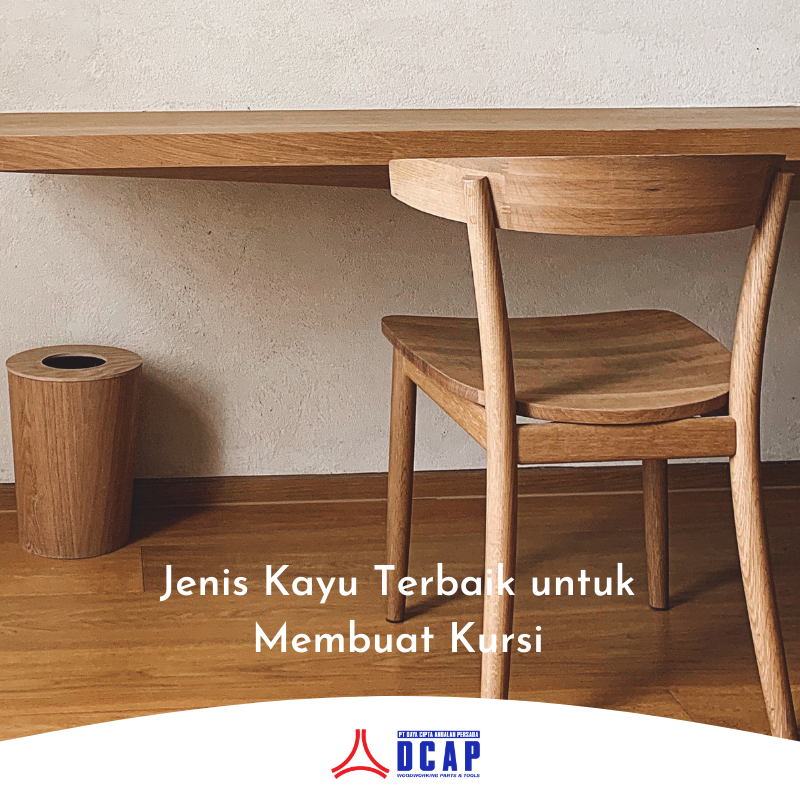 Jenis Kayu Terbaik untuk Membuat Kursi