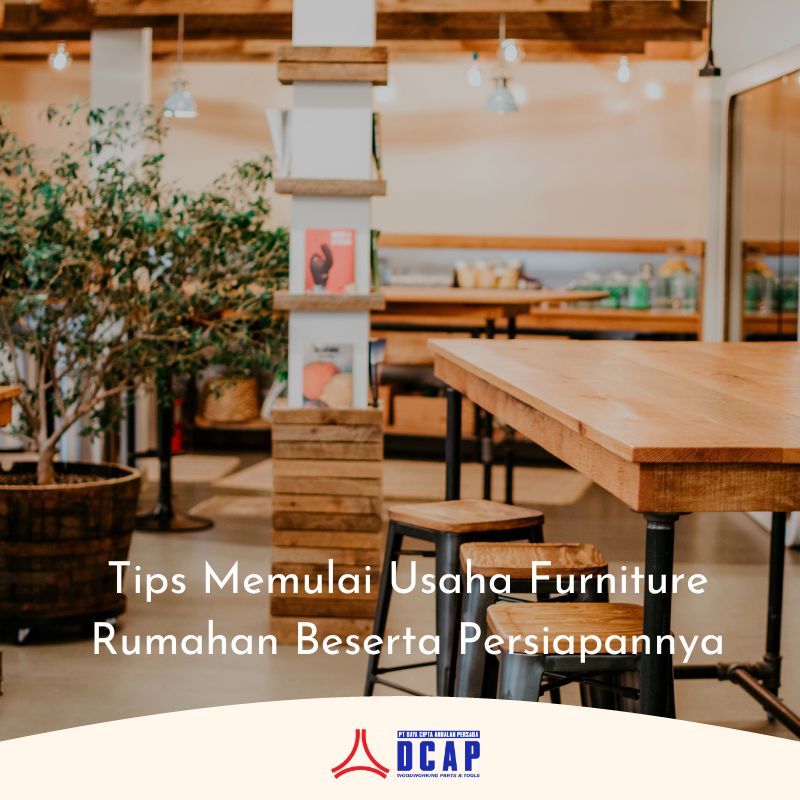 Tips Memulai Usaha Furniture Rumahan Beserta Persiapannya