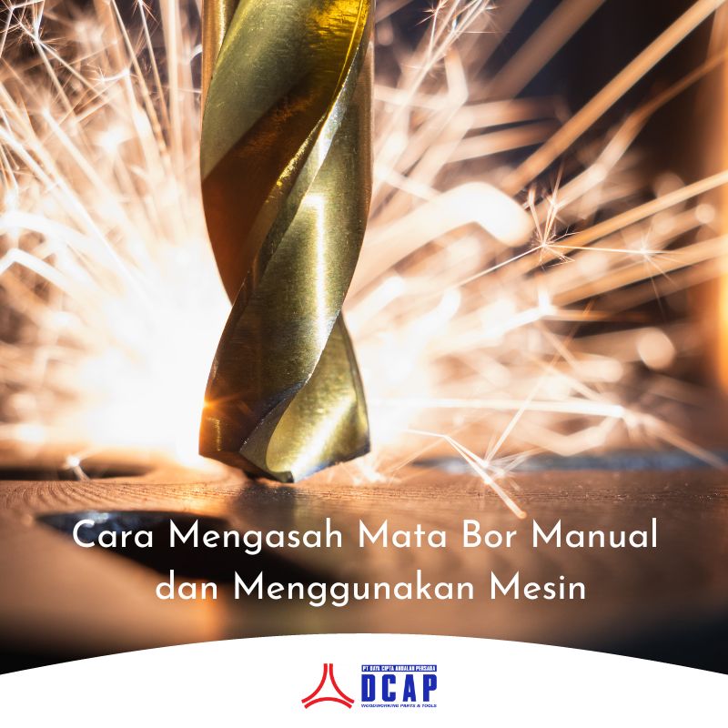 Cara Mengasah Mata Bor Manual dan Menggunakan Mesin