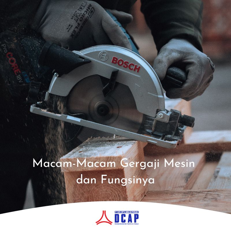 Macam-Macam Gergaji Mesin dan Fungsinya