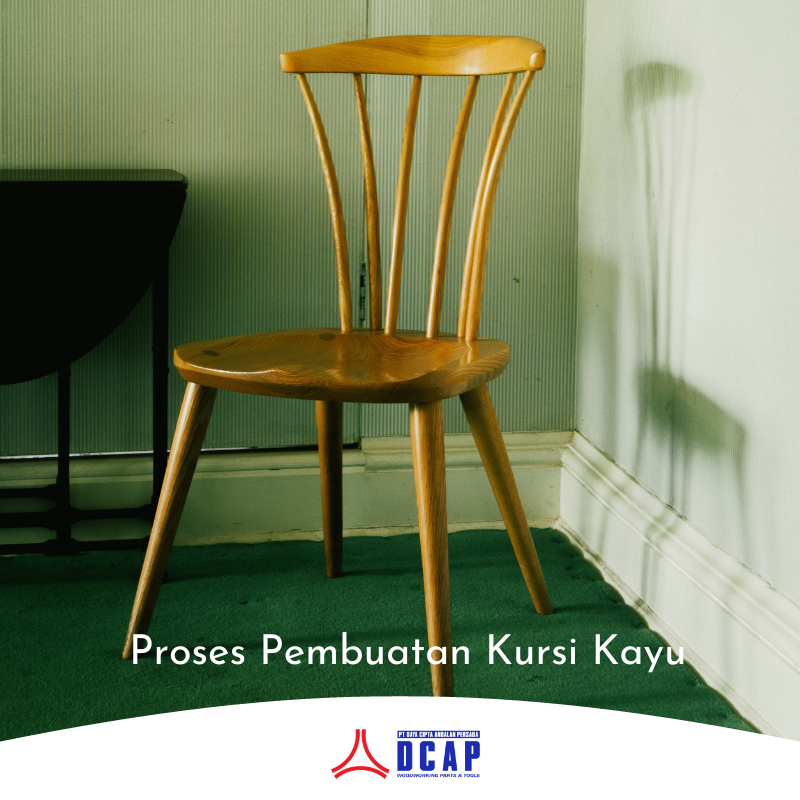 Proses Pembuatan Kursi Kayu