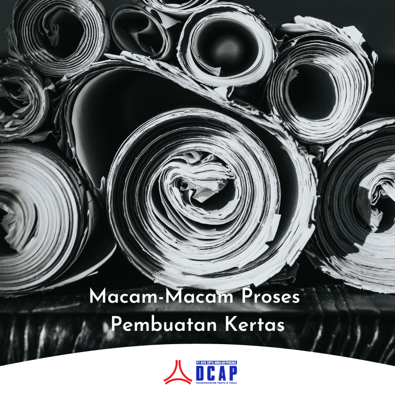 Macam-Macam Proses Pembuatan Kertas
