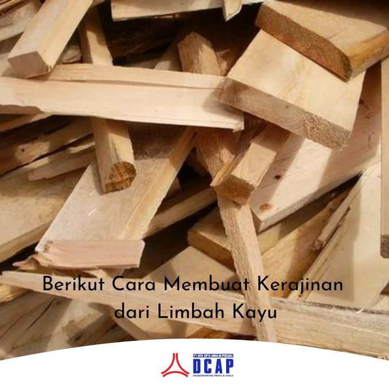 Berikut Cara Membuat Kerajinan dari Limbah Kayu