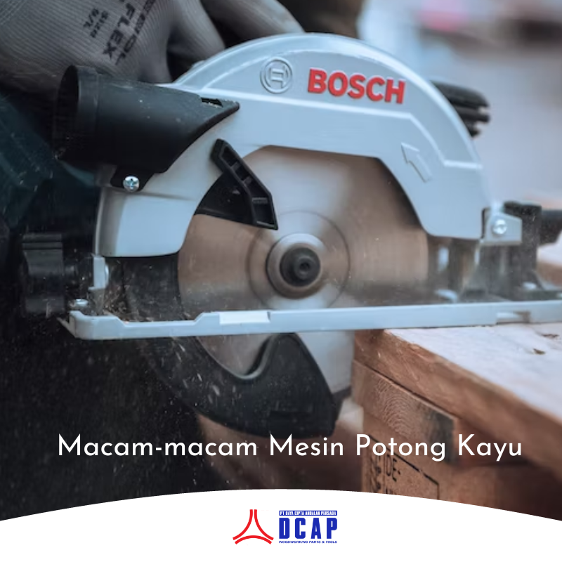 Macam-macam Mesin Potong Kayu