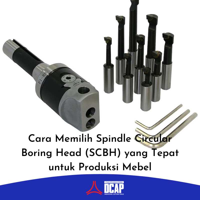 Cara Memilih Spindle Circular Boring Head (SCBH) yang Tepat untuk Produksi Mebel