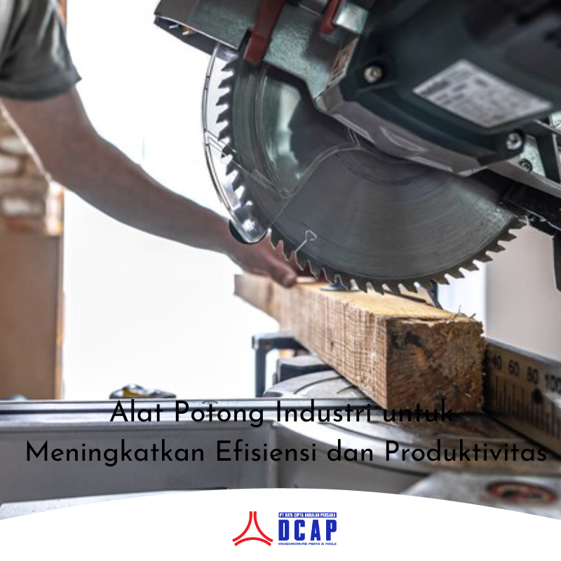 Alat Potong Industri untuk Meningkatkan Efisiensi dan Produktivitas