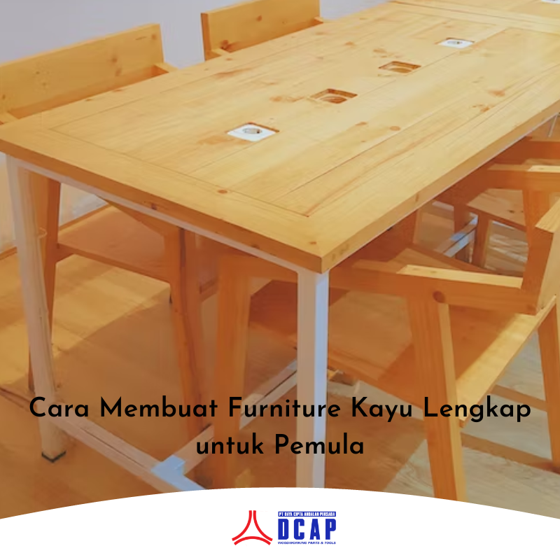 Cara Membuat Furniture Kayu Lengkap untuk Pemula
