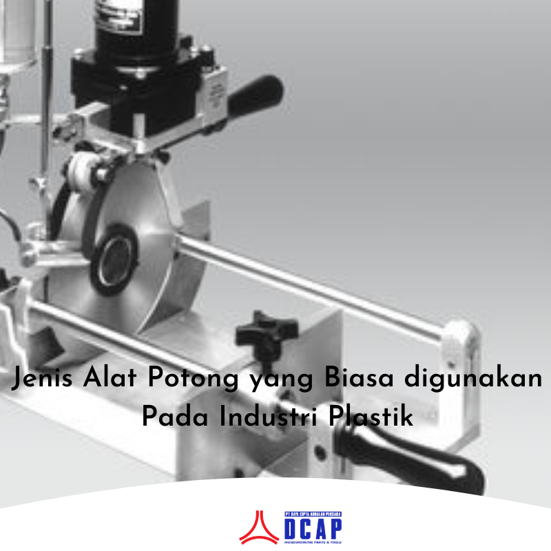 Inilah Jenis Alat Potong yang Biasa digunakan Pada Industri Plastik