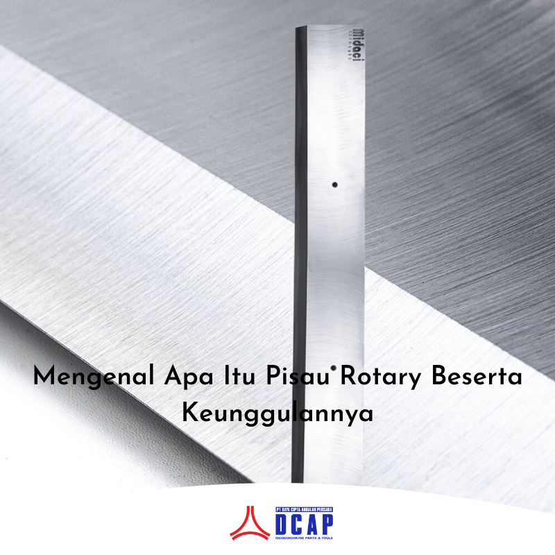 Mengenal Apa Itu Pisau Rotary Beserta Keunggulannya