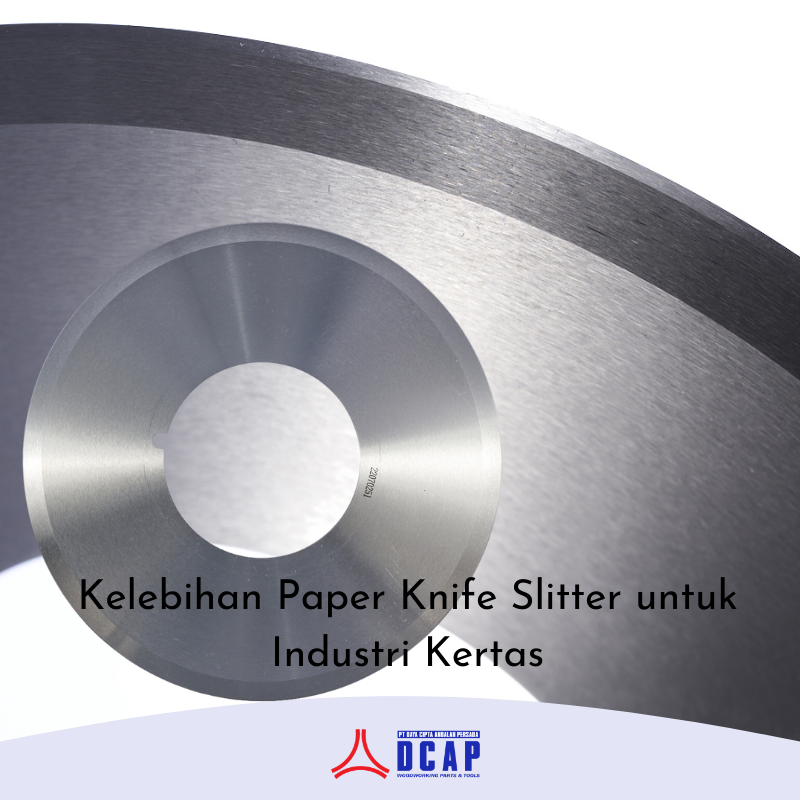Kelebihan Paper Knife Slitter untuk Industri Kertas