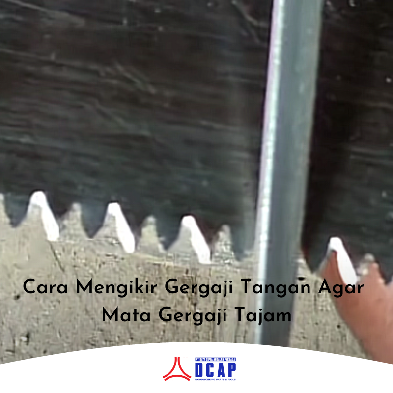 Cara Mengikir Gergaji Tangan Agar Mata Gergaji Tajam