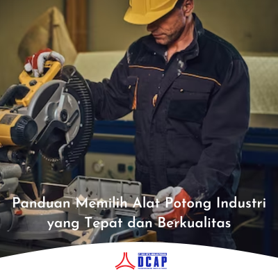 Panduan Memilih Alat Potong Industri yang Tepat dan Berkualitas