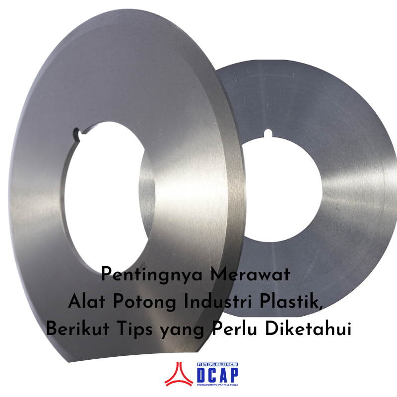 Pentingnya Merawat Alat Potong Industri Plastik, Berikut Tips yang Perlu Diketahui