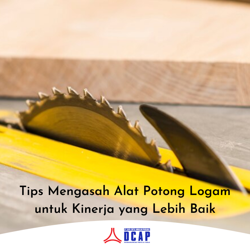 Tips Mengasah Alat Potong Logam untuk Kinerja yang Lebih Baik