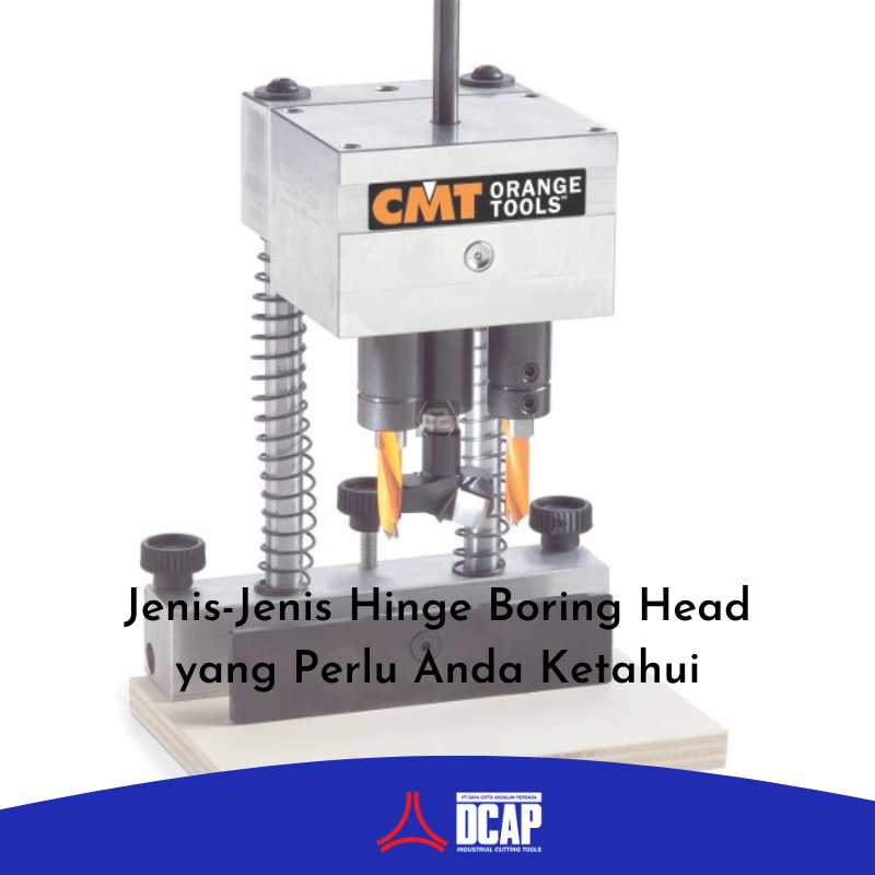 Jenis-Jenis Hinge Boring Head yang Perlu Anda Ketahui