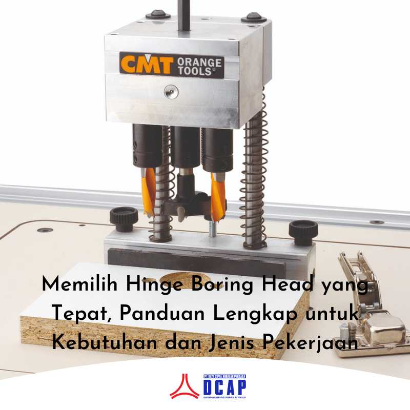 Memilih Hinge Boring Head yang Tepat, Panduan Lengkap untuk Kebutuhan dan Jenis Pekerjaan