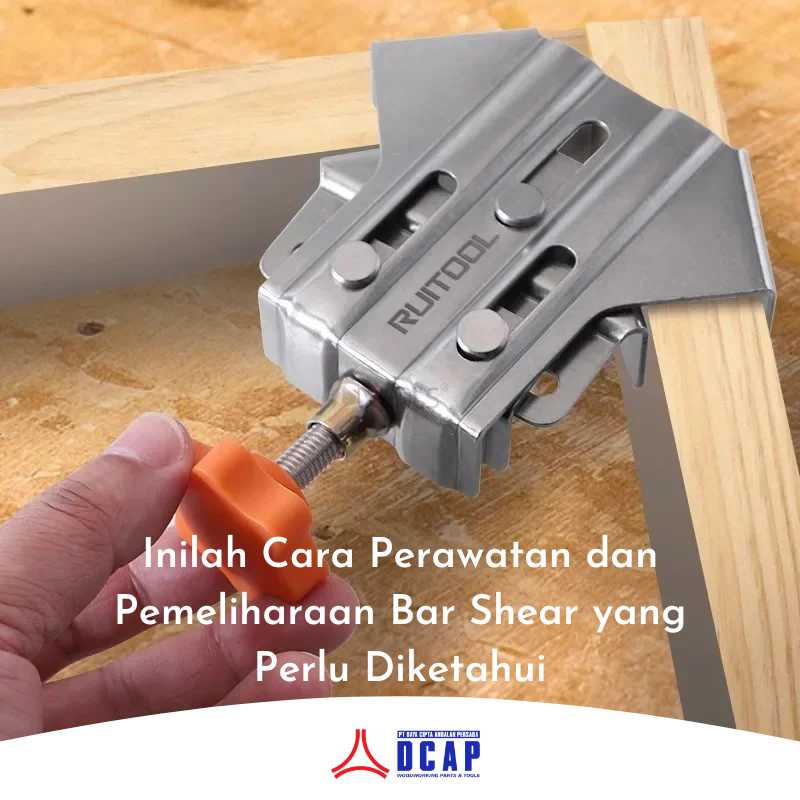 Inilah Cara Perawatan dan Pemeliharaan Bar Shear yang Perlu Diketahui