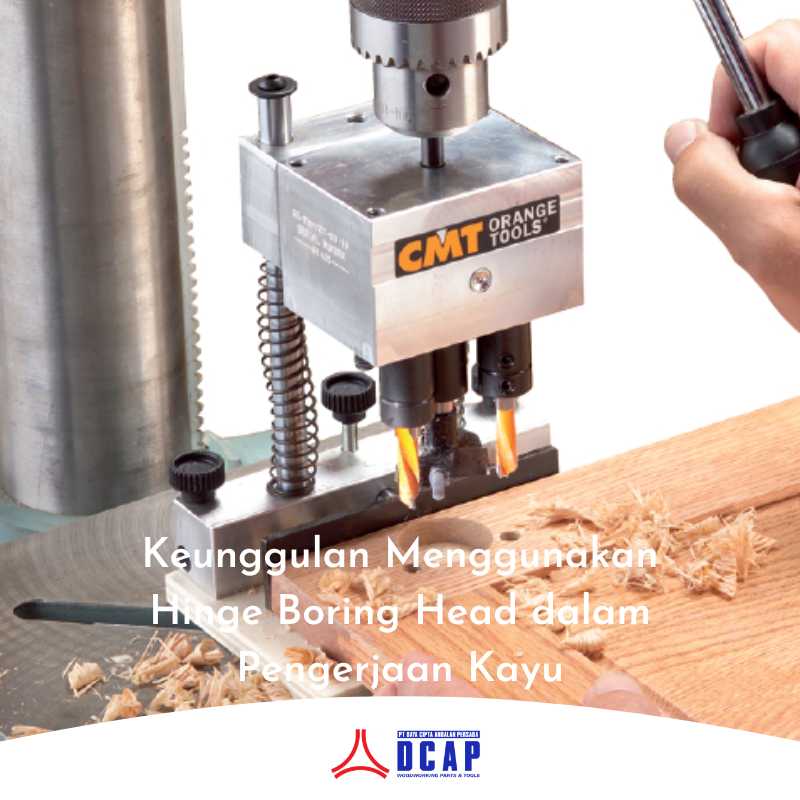 Keunggulan Menggunakan Hinge Boring Head dalam Pengerjaan Kayu