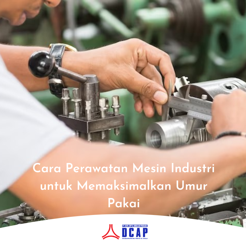 Cara Perawatan Mesin Industri untuk Memaksimalkan Umur Pakai