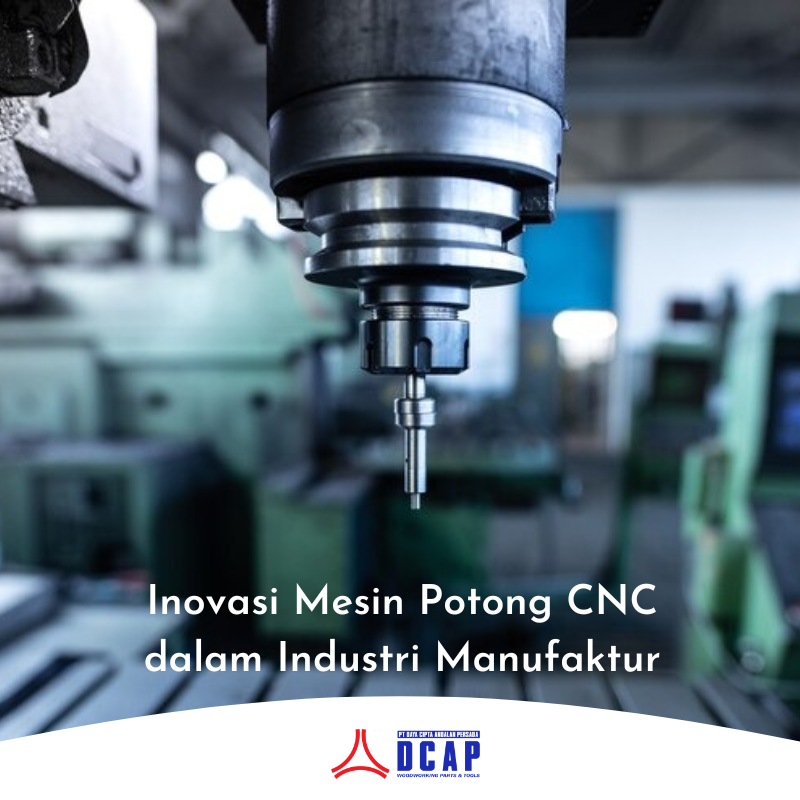 Inovasi Mesin Potong CNC dalam Industri Manufaktur