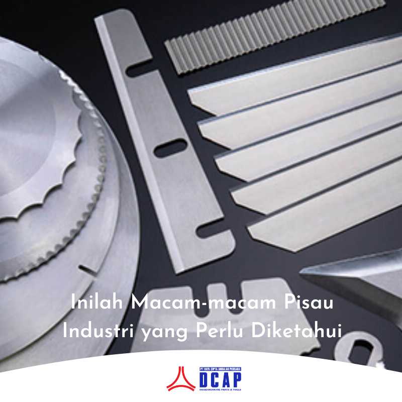 Inilah Macam-macam Pisau Industri yang Perlu Diketahui