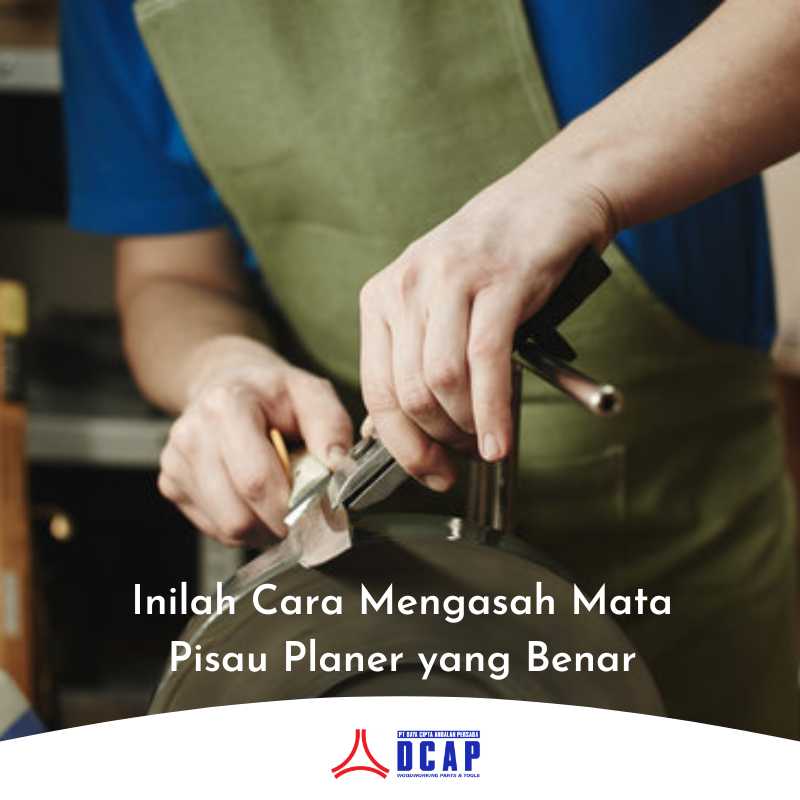 Inilah Cara Mengasah Mata Pisau Planer yang Benar