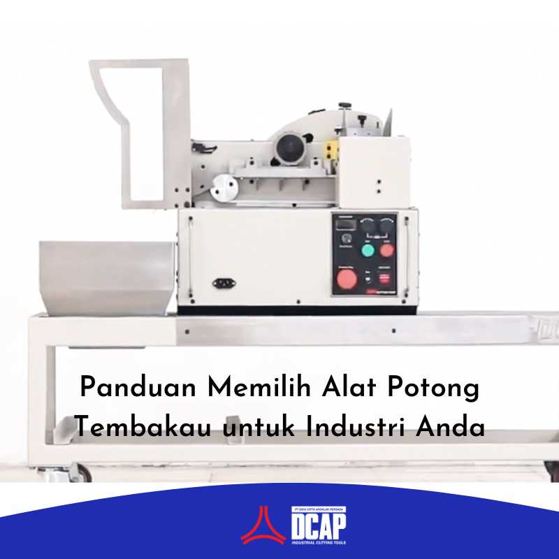 Panduan Memilih Alat Potong Tembakau untuk Industri Anda