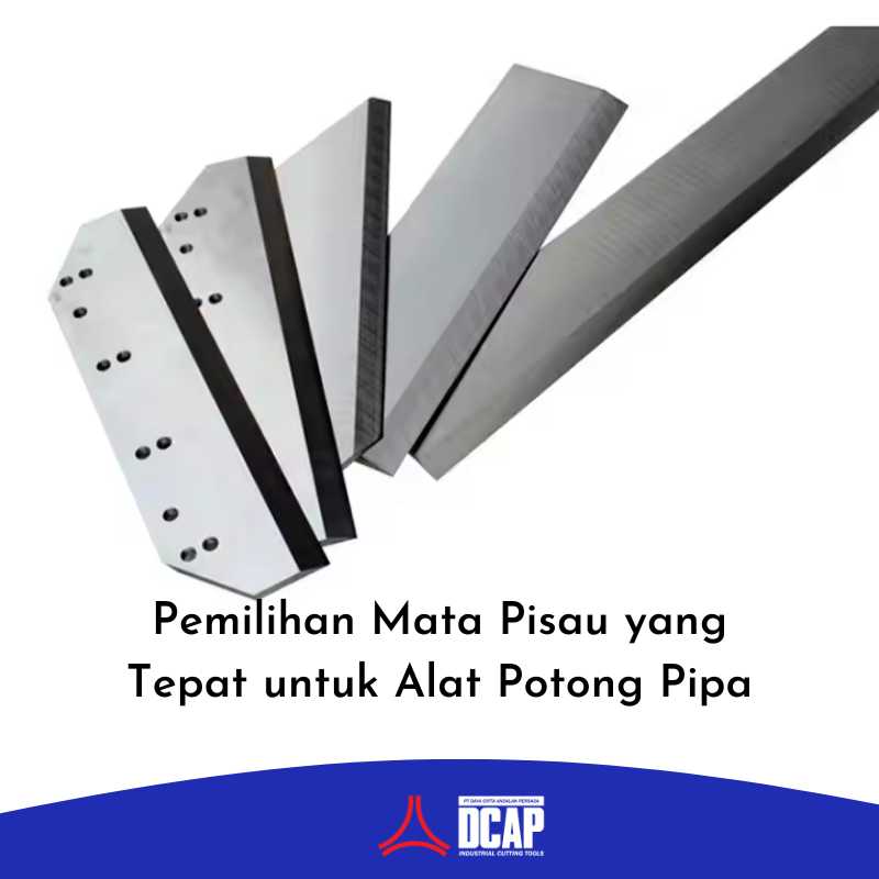 Pemilihan Mata Pisau yang Tepat untuk Alat Potong Pipa