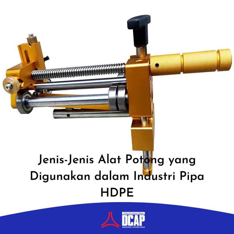 Jenis-Jenis Alat Potong yang Digunakan dalam Industri Pipa HDPE