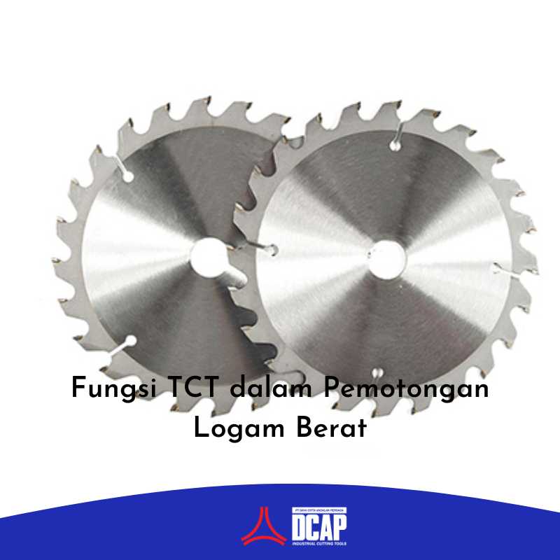 Fungsi TCT dalam Pemotongan Logam Berat