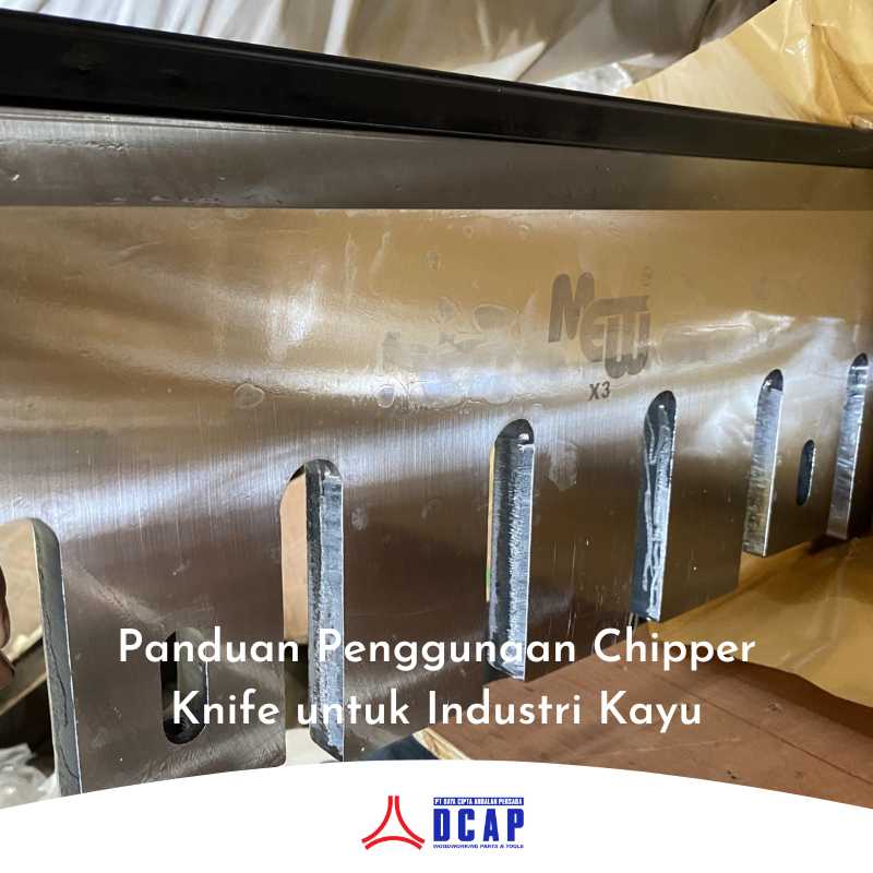 Panduan Penggunaan Chipper Knife untuk Industri Kayu