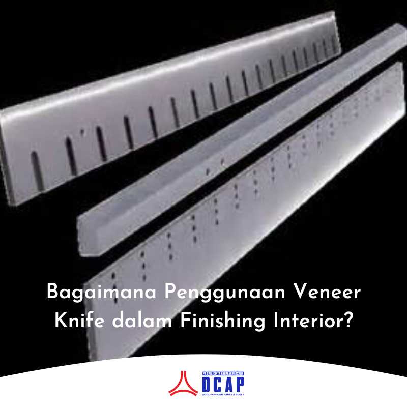 Bagaimana Penggunaan Veneer Knife dalam Finishing Interior?