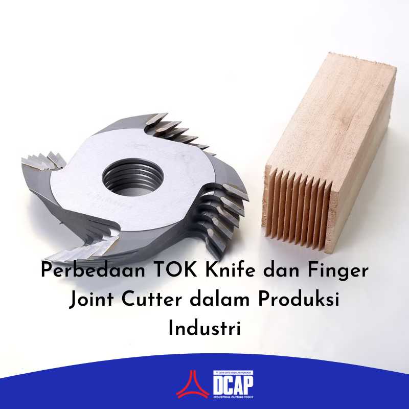 Perbedaan TOK Knife dan Finger Joint Cutter dalam Produksi Industri
