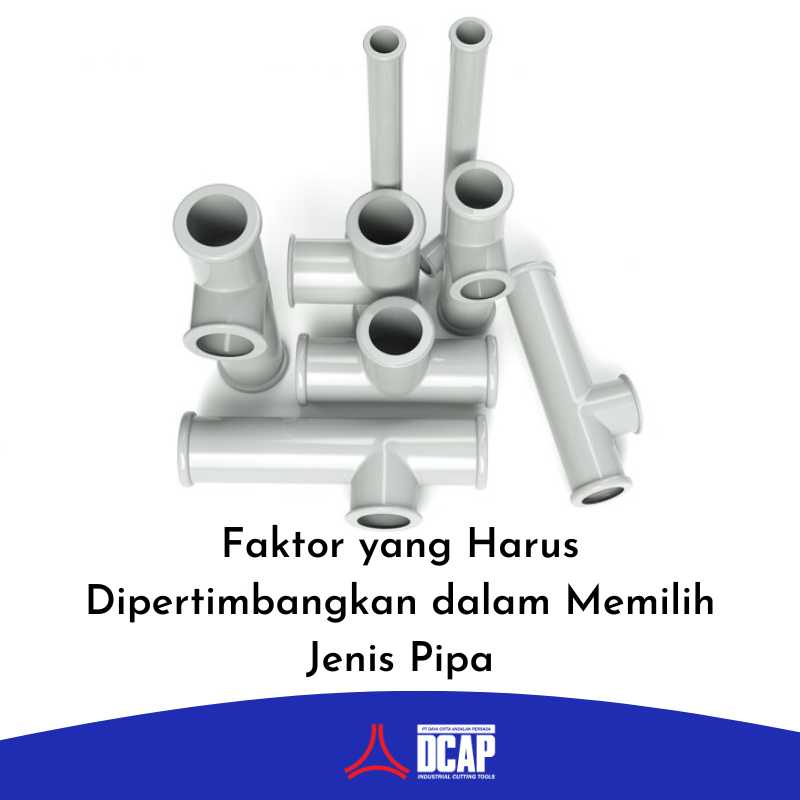 Faktor yang Harus Dipertimbangkan dalam Memilih Jenis Pipa