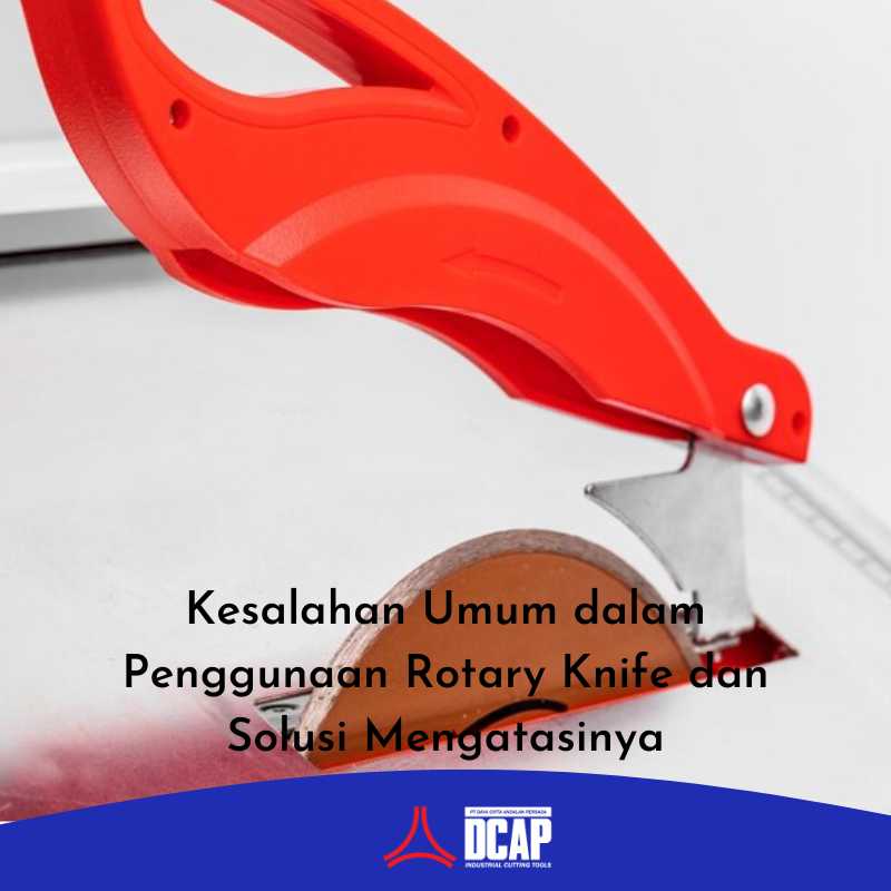 Kesalahan Umum dalam Penggunaan Rotary Knife dan Solusi Mengatasinya