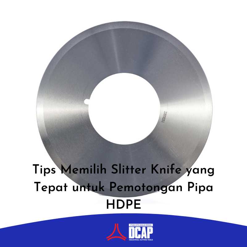 Tips Memilih Slitter Knife yang Tepat untuk Pemotongan Pipa HDPE
