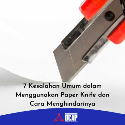 7 Kesalahan Umum dalam Menggunakan Paper Knife dan Cara Menghindarinya