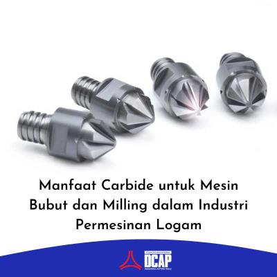 Manfaat Carbide untuk Mesin Bubut dan Milling dalam Industri Permesinan Logam