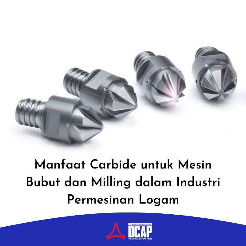 Manfaat Carbide untuk Mesin Bubut dan Milling dalam Industri Permesinan Logam