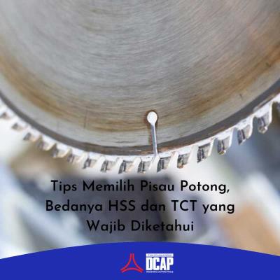 Tips Memilih Pisau Potong, Bedanya HSS dan TCT yang Wajib Diketahui