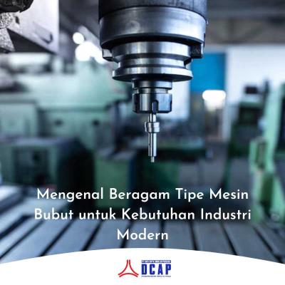 Mengenal Beragam Tipe Mesin Bubut untuk Kebutuhan Industri Modern