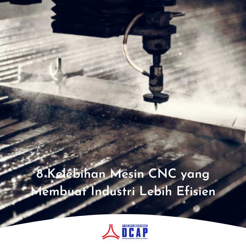 8 Kelebihan Mesin CNC yang Membuat Industri Lebih Efisien