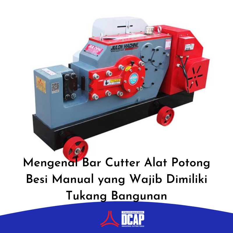 Mengenal Bar Cutter Alat Potong Besi Manual yang Wajib Dimiliki Tukang Bangunan