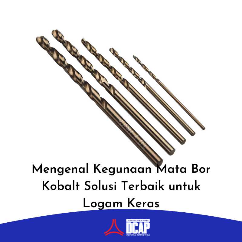 Mengenal Kegunaan Mata Bor Kobalt Solusi Terbaik untuk Logam Keras