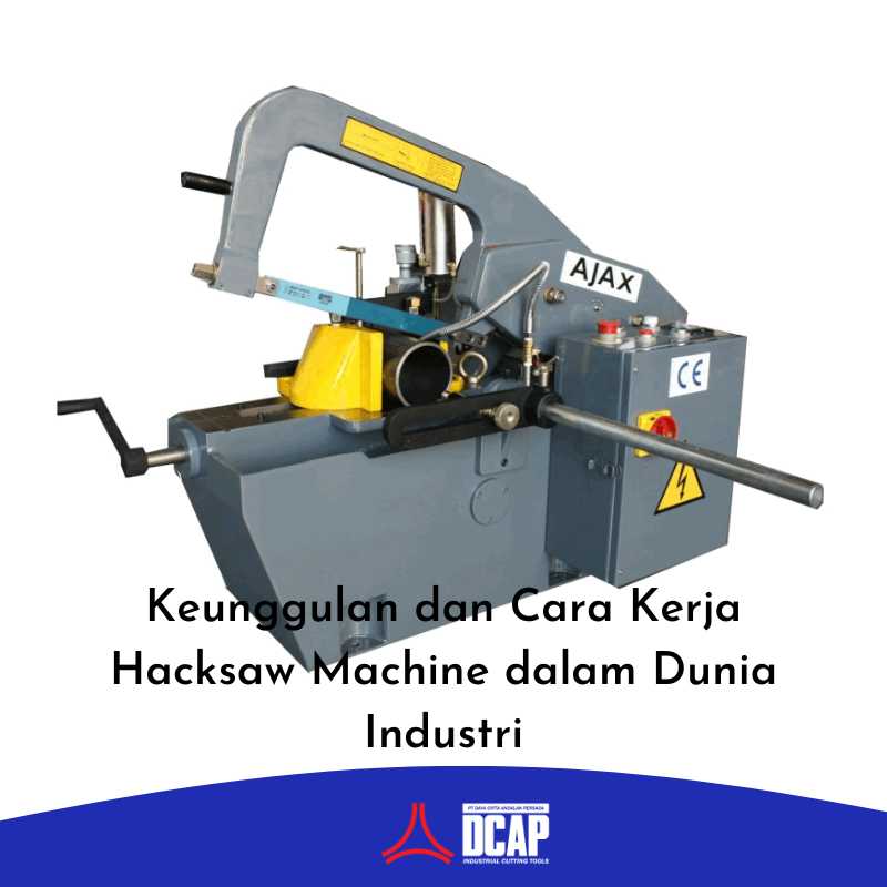 Keunggulan dan Cara Kerja Hacksaw Machine dalam Dunia Industri