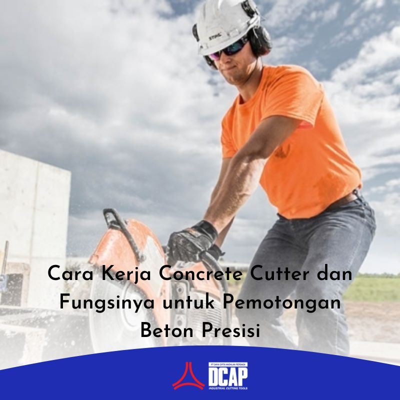 Cara Kerja Concrete Cutter dan Fungsinya untuk Pemotongan Beton Presisi